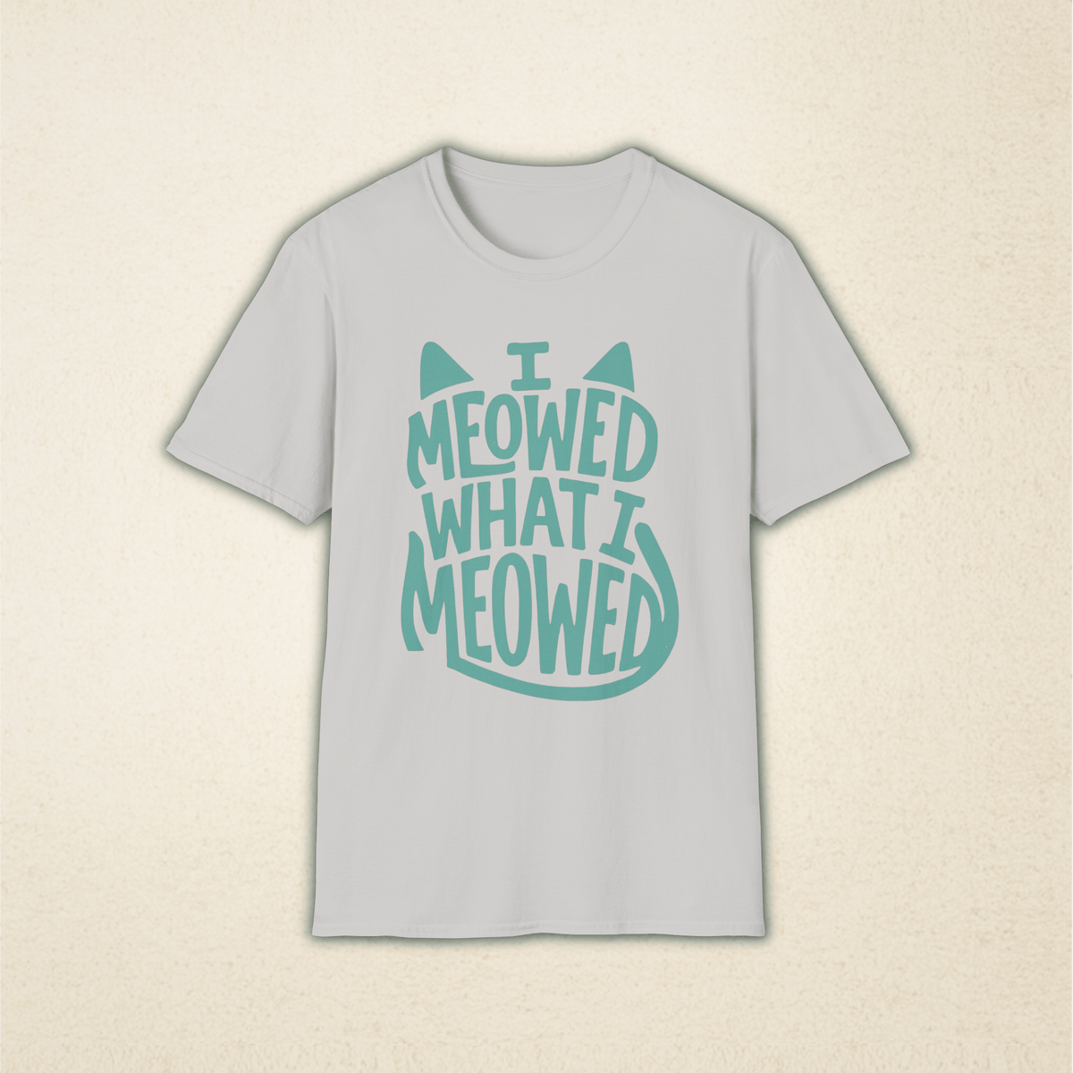 I Meowed What I Meowed T-Shirt